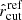 $ \hat{r}_{\mathrm{cut}}^{\mathrm{ref}} $