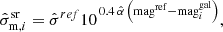 $$ \begin{aligned} { \hat{\sigma }_{\mathrm{m},i}^\mathrm{sr}=\hat{\sigma }^{ref} 10^{\,0.4\,\hat{\alpha }\, \left(\mathrm{mag}^\mathrm{ref}-\mathrm{mag}_i^\mathrm{gal}\right)}, } \end{aligned} $$