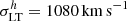 $ \sigma_{\mathrm{LT}}^{h}=1080\,\mathrm{km\,s^{-1}} $