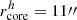 $ r_{\mathrm{core}}^{h}=11{{\prime\prime}} $