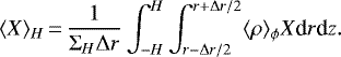 \begin{align*} \langle X \rangle_H\,{=}\,{1 \over \Sigma_H \Delta r} \int_{-H}^H \int_{r-\Delta r/2}^{r&#x002B;\Delta r/2} \langle\rho\rangle_{\phi} X \textrm{d}r \textrm{d}z. \end{align*}