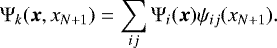 \begin{equation*} \Psi_k(\boldsymbol{x},x_{N&#x002B;1})=\sum_{ij}\Psi_i(\boldsymbol{x})\psi_{ij}(x_{N&#x002B;1}). \end{equation*}
