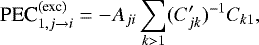 \begin{equation*} \textrm{PEC}^{\textrm{(exc)}}_{1,j\rightarrow i}=-A_{ji}\sum_{k>1}(C&#x0027;_{jk})^{-1}C_{k1}, \end{equation*}