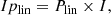 $$ \begin{aligned}&Ip_{\rm lin} = P_{\rm lin}\times I, \end{aligned} $$