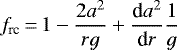 \begin{align*} f_{\text{rc}}\,{=}\,1-\frac{2a^2}{rg}&#x002B;\frac{\textrm{d}a^2}{\textrm{d}r}\frac{1}{g} \end{align*}