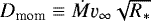 $D_{\text{mom}} \equiv {{\dot{M}}{\varv_{\infty}}\sqrt{R_{\ast}}}$