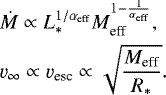 \begin{align*}\begin{aligned} &{\dot{M}} \propto L_{\ast}^{1/{\alpha_{\textrm{eff}}}}M_{\text{eff}}^{1-\frac{1}{{\alpha_{\textrm{eff}}}}},\\ &{\varv_{\infty}} \propto {\varv_{\textrm{esc}}} \propto \sqrt{\frac{M_{\text{eff}}}{R_{\ast}}}. \end{aligned} \end{align*}