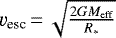 ${\varv_{\textrm{esc}}}\,{=}\,\sqrt{\frac{2GM_{\text{eff}}}{R_{\ast}}}$