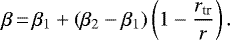 \begin{align*} \beta\,{=}\,\beta_1&#x002B;(\beta_2-\beta_1)\left(1-\frac{r_{\textrm{tr}}}{r}\right). \end{align*}