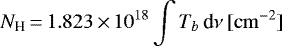 \begin{equation*} N_{\textrm{H}}\,{=}\,1.823\,{\times}\,10^{18} \int T_b \, \textrm{d}\nu \,[\mathrm{cm}^{-2}]\end{equation*}