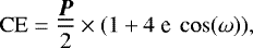 \begin{equation*} \mathrm{CE} = \frac{\underline{{\bm P}}}{2}\times (1 &#x002B; 4~\textrm{e}~ \cos(\omega)),\ \end{equation*}