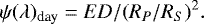 \begin{equation*} \psi(\lambda)_{\textrm{day}} = ED/(R_P/R_S)^2. \end{equation*}