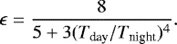 \begin{equation*} \epsilon = \frac{8}{5 &#x002B; 3 (T_{\textrm{day}}/T_{\textrm{night}})^4}.\end{equation*}