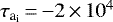 $\tau_{\textrm{a}_{\textrm{i}}}\,{=}\,{-}2\,{\times}\,10^{4}$