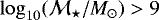 $\log_{10}(\mathcal{M}_{\star}/M_{\odot}) > 9$