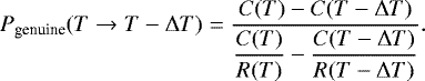 \begin{equation*}P_{\textrm{genuine}}(T \to T-\Delta T) = \dfrac{C(T) - C(T-\Delta T)}{\dfrac{C(T)}{R(T)} - \dfrac{C(T-\Delta T)}{R(T-\Delta T)}}. \end{equation*}
