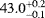$^{43.0^{&#x002B;0.2}_{-0.1}}$