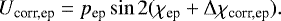 \begin{eqnarray*} U_{\textrm{corr,ep}} = p_{\textrm{ep}} \sin 2 (\chi_{\textrm{ep}} &#x002B; \Delta\chi_{\textrm{corr,ep}}) .\end{eqnarray*}