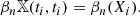 $$ \begin{aligned} \beta _n \mathbb{X} (t_i,t_i) = \beta _n(X_i). \end{aligned} $$