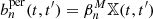 $ b^{{\rm per}}_n(t,t^\prime) = \beta^{M}_n \mathbb{X}(t,t^\prime) $