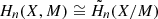 $ H_n(X,M) \cong \tilde{H}_n(X/M) $