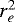 $r_e^2$