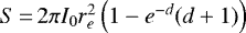$S\,{=}\,2\pi I_0r_e^2\left(1-e^{-d}(d&#x002B;1) \right)$