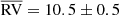 $ \overline{\mathrm{RV}}=10.5\pm0.5 $