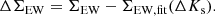 $$ \begin{aligned} \Delta \Sigma _\mathrm{EW} =\Sigma _\mathrm{EW} -\Sigma _\mathrm{EW,fit} (\Delta K_\mathrm{s} ). \end{aligned} $$