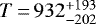 $T\,{=}\,932^{&#x002B;193}_{-202}$