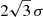 $ 2\sqrt{3}\,\sigma $