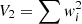 $ V_2=\sum {\it w}_i^2 $