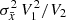 $ \sigma^2_{\bar{x}}\, V_1^2 / V_2 $