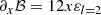 $$ \begin{aligned}&\partial _{x}\mathcal{B} = 12x\varepsilon _{l=2} \end{aligned} $$