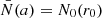 $ \bar{N}(a)=N_{0}(r_0) $