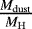 $\frac{M_{\mathrm{dust}}}{M_{\mathrm{H}}}$
