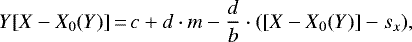 \begin{equation*} Y[X - X_0(Y)]\,{=}\,c &#x002B; d \cdot m - \frac{d}{b} \cdot ([X - X_0(Y)] - s_x), \end{equation*}