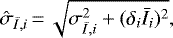 \begin{equation*} \hat{\sigma}_{\bar{I},i}\,{=}\,\sqrt{\sigma_{\bar{I},i}^2 &#x002B; (\delta_i \bar{I}_i)^2}, \end{equation*}