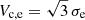 $ V_{\mathrm{c,e}}=\sqrt{3}\, \sigma_{\mathrm{e}} $