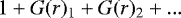 $1&#x002B;G(r)_{\textrm{1}}&#x002B;G(r)_{\textrm{2}}&#x002B;...$