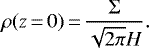 \begin{equation*}\rho(z\,{=}\,0)\,{=}\,\frac{\Sigma}{\sqrt{2\pi}H}. \end{equation*}