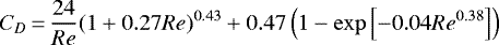 \begin{equation*} C_D\,{=}\,\frac{24}{Re}(1&#x002B;0.27Re)^{0.43}&#x002B;0.47\left(1-\exp\left[-0.04Re^{0.38}\right]\right) \end{equation*}