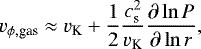 \begin{equation*} v_{\phi, \textrm{gas}} \approx v_{\textrm{K}} &#x002B; \frac{1}{2}\frac{c_{\textrm{s}}^2}{v_{\textrm{K}}}\frac{\partial \ln P}{\partial \ln r}, \end{equation*}
