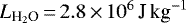 $L_{\textrm{H}_2\textrm{O}}\,{=}\,2.8\,{\times}\,10^6\, \textrm{J}\, \textrm{kg}^{-1}$