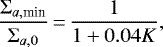 \begin{equation*} \frac{\Sigma_{a,\textrm{min}}}{\Sigma_{a,0}}\,{=}\,\frac{1}{1&#x002B;0.04K}, \end{equation*}