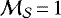 $\mathcal{M_S}\,{=}\,1$