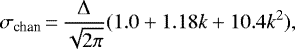 \begin{equation*} \sigma_{\textrm{chan}}\,{=}\,\frac{\Delta}{\sqrt{2 \pi}} (1.0 &#x002B; 1.18k &#x002B; 10.4 k^2), \end{equation*}
