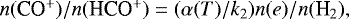 \begin{equation*} n(\mbox{{CO$^&#x002B;$}})/n(\mbox{HCO$^&#x002B;$}) = (\alpha(T)/k_2) n(e)/n({\textrm{H}_2}), \end{equation*}