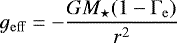 \begin{equation*}g_{\mathrm{eff}} = -\frac{GM_{\star}(1-\Gamma_{\mathrm{e}})}{r^2} \end{equation*}