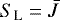 ${S_{\textrm{L}}}={\bar{J}}$